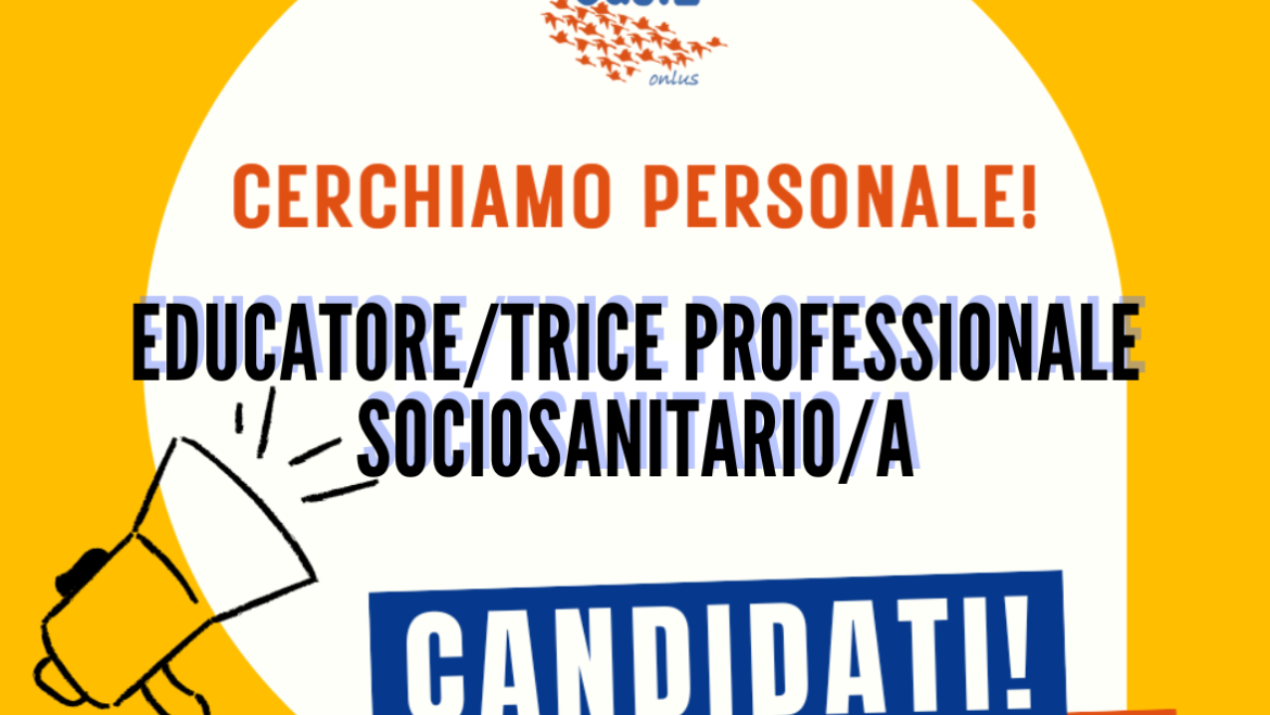 Comunità Oasi2 cerca Educatore/trice professionale socio-sanitario/a per Centro Diurno Integrato per le Demenze