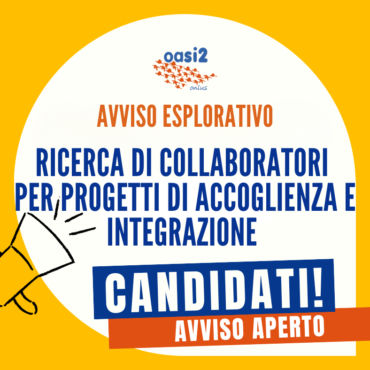 Avviso Esplorativo per ricerca di personale interessato a collaborare in progetti di Accoglienza e Integrazione della Comunità Oasi2 San Francesco – Avviso Aperto